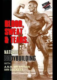 Blood Sweat and Tears - Hardcore Bodybuilding Training The Natural Way