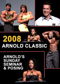 2008 Arnold Classic - Arnold's Sunday Seminar and Posing