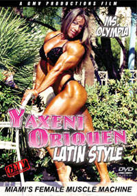 Yaxeni Oriquen - Latin Style - Miami's Female Muscle Machine