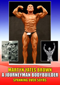 Martyn Yates Brown: A Journeyman Bodybuilder - Spanning over 50yrs