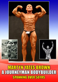 Martyn Yates Brown: A Journeyman Bodybuilder - Spanning over 50yrs