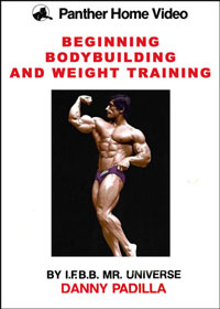 Danny Padilla - Beginning Bodybuilding and Weight Training